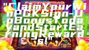 "Claim Your WinPGK Sign-Up Bonus Today and Start Earning Rewards!"